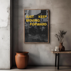 JUST KEEP MOVING FORWARD