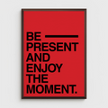 BE PRESENT