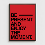 BE PRESENT