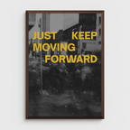 JUST KEEP MOVING FORWARD