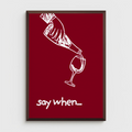 SAY WHEN...