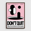 DON'T QUIT