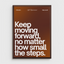 KEEP MOVING FORWARD