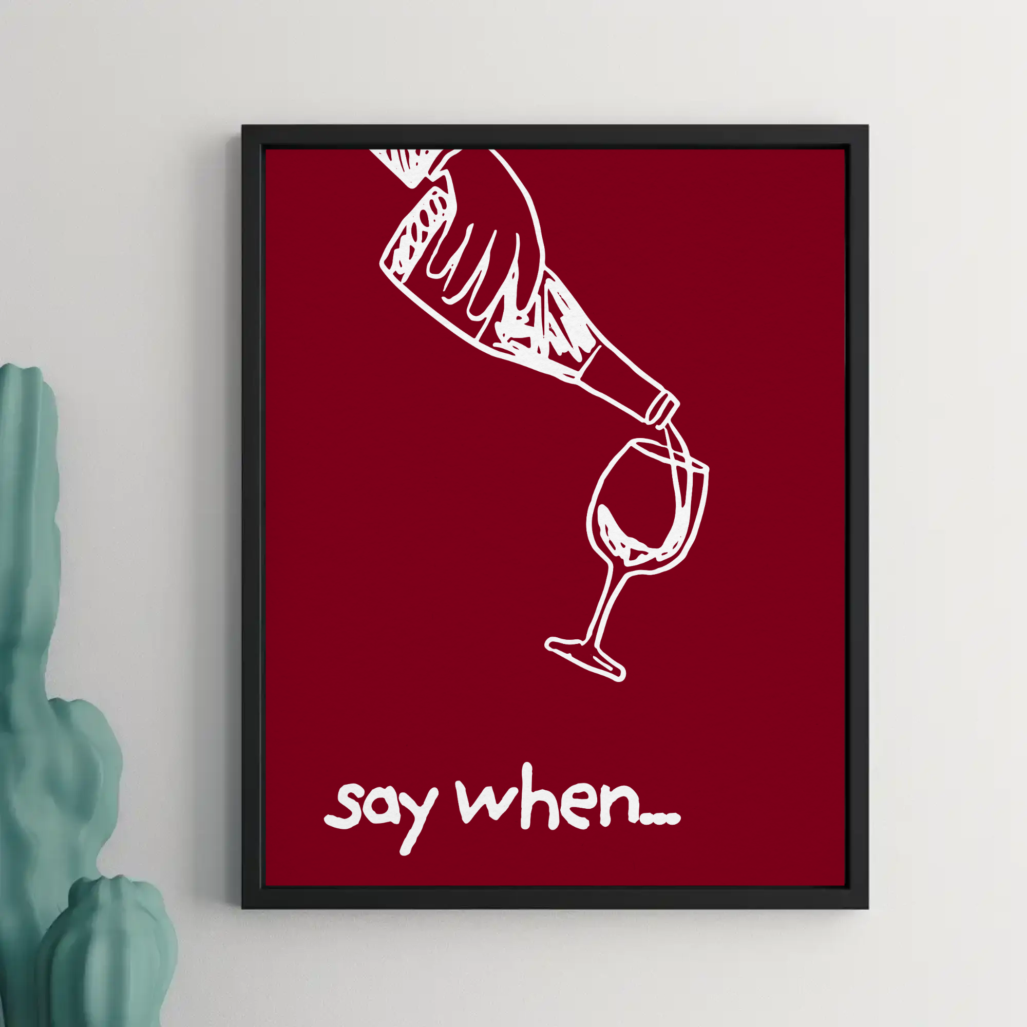 SAY WHEN...