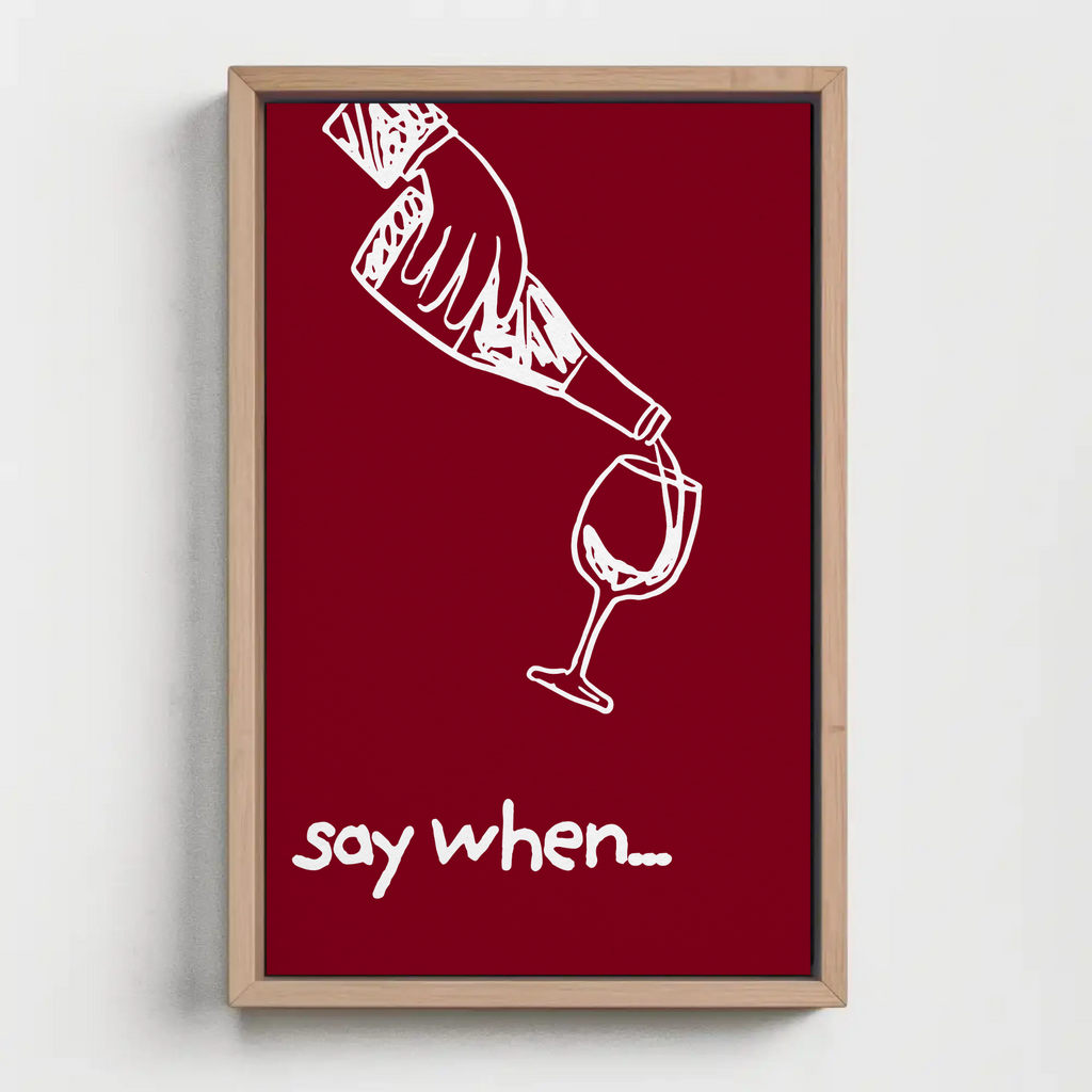 SAY WHEN...