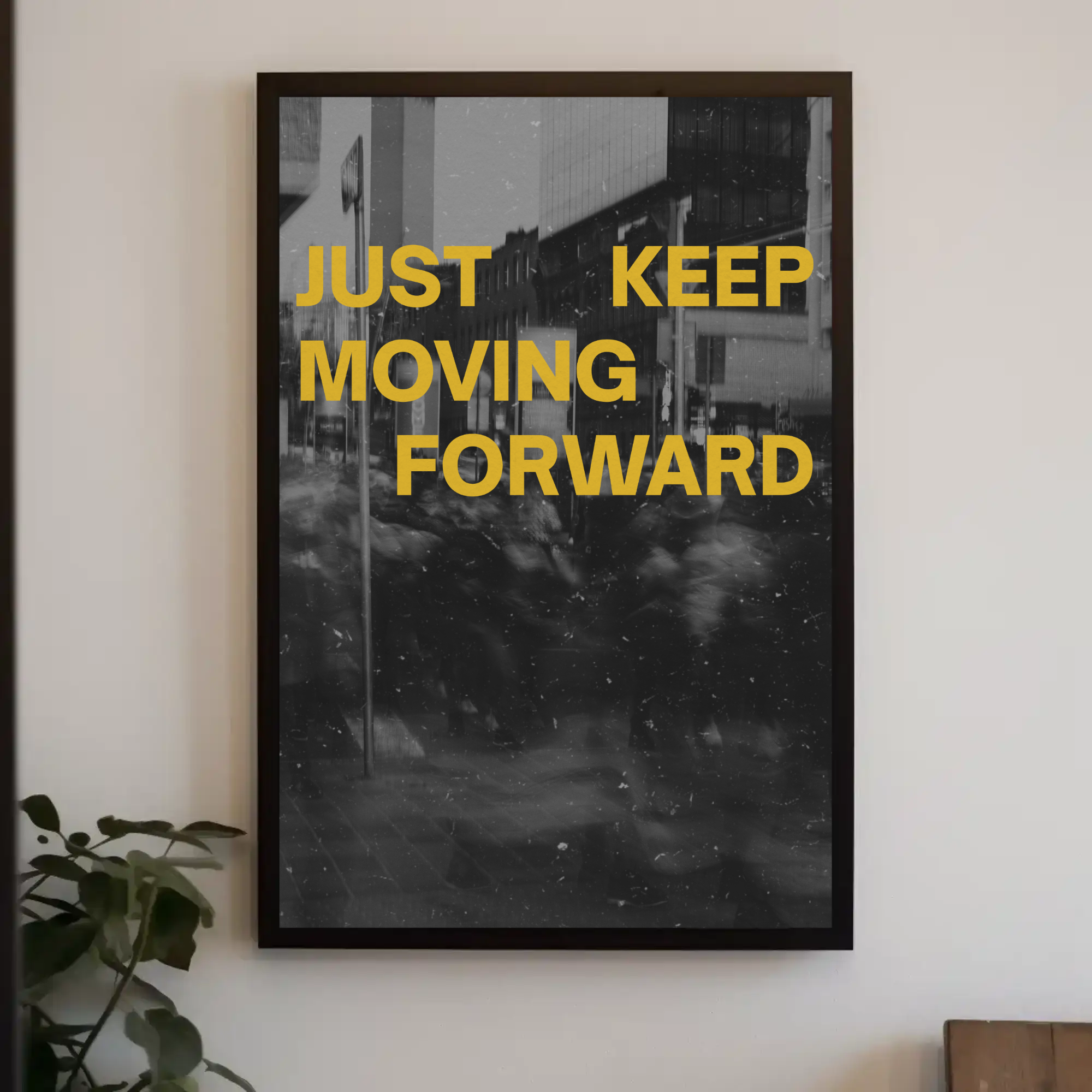 JUST KEEP MOVING FORWARD