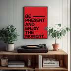 BE PRESENT