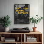 JUST KEEP MOVING FORWARD